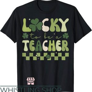 Teacher St Patrick’s Day T-Shirt Lucky To Be A Teacher Shirt