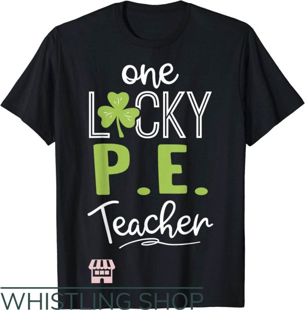 Teacher St Patrick’s Day T-Shirt One Lucky P.E Teacher Shirt