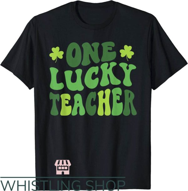 Teacher St Patrick’s Day T-Shirt One Lucky Teacher T-Shirt