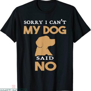 Tell Your Dog I Said Hi T-Shirt My Dog Said No Funny Dog