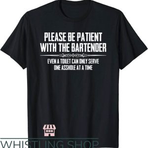 The Bar T-Shirt Please Be Patient With the Bartender