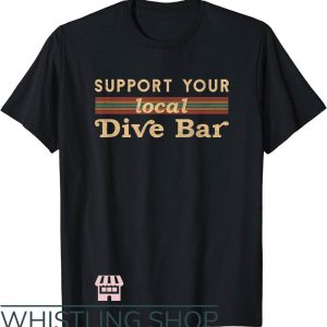 The Bar T-Shirt Support Your Local Dive Bar