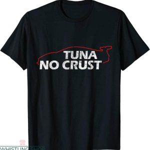 Tuna No Crust T-shirt Fast And Furious Racing Rocket League