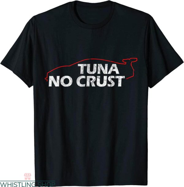 Tuna No Crust T-shirt Fast And Furious Racing Rocket League