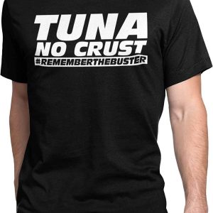 Tuna No Crust T-shirt Racing Remember The Buster Racer Speed