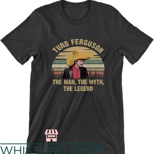 Turd Ferguson T-Shirt The Man The Myth The Legend T-Shirt