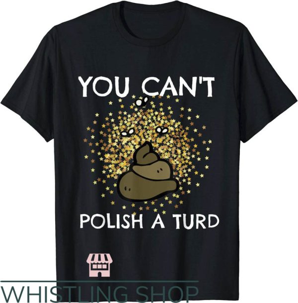 Turd Ferguson T-Shirt You Can’t Polish a Turd Humor Joke