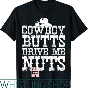 Urban Cowboy T-Shirt Butts Drive Me Nuts Western Texas Gift