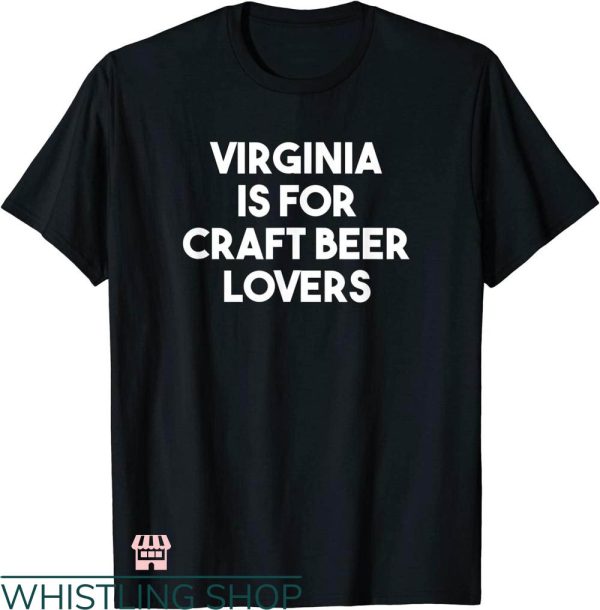 Virginia Is For Lovers T-shirt Virginia Craft Beer Lovers