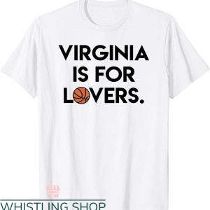Virginia Is For Lovers T-shirt Virginia Is For Basketball Lover