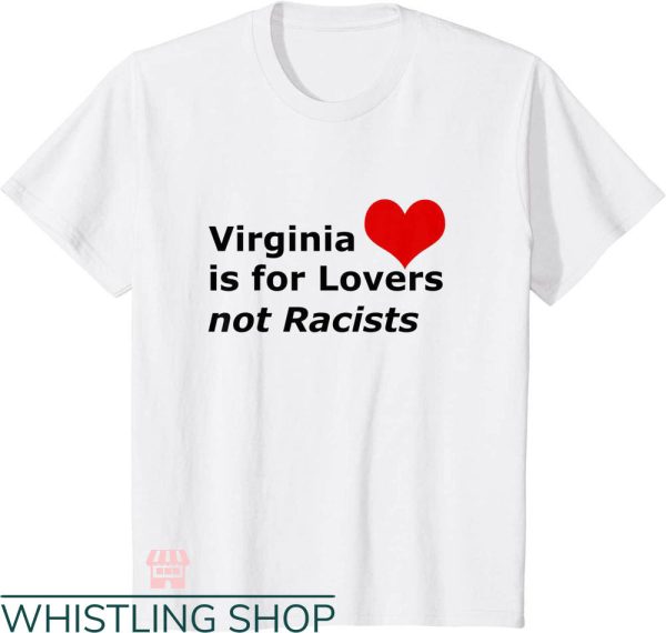 Virginia Is For Lovers T-shirt Virginia Lovers Not Racists