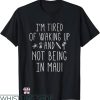 Waking Up In The Morning Not Being In Maui Hawaiian T-Shirt