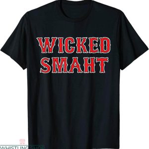 Wicked Smaht T-shirt Funny Saying Sarcastic Novelty Boston