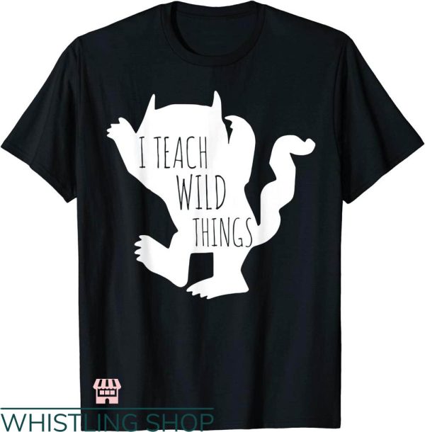 Wild Thing T-shirt I Teach Wild Things Monster T-shirt