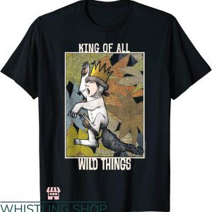 Wild Thing T-shirt King Of All Wild Things T-shirt