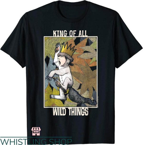 Wild Thing T-shirt King Of All Wild Things T-shirt