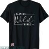 Wild Thing T-shirt Raising Wild Things T-shirt