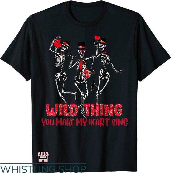 Wild Thing T-shirt Wild Thing You Make My Heart Sing
