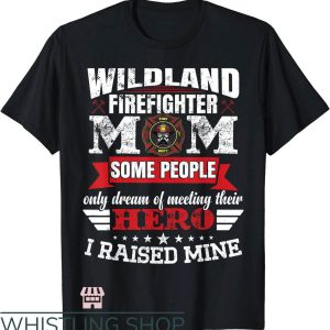 Wildland Firefighter T-Shirt I Raised Art Shirt