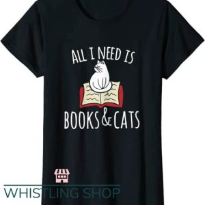 Womens Cat T Shirt All I Need Is Books