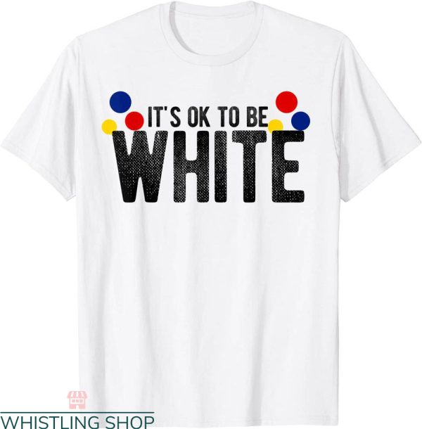 Wonder Bread T-Shirt It’s Ok To Be White Funny Political