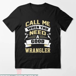 Wrangler Aztec T-shirt Call Me When You Need A Good Wrangler