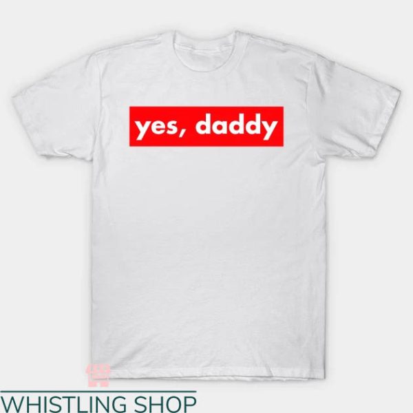 Yes Daddy T-shirt