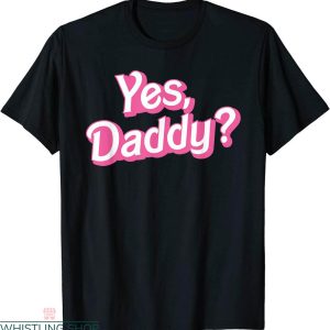 Yes Daddy T-shirt Daddy Babygirl Loved Sexy Typography