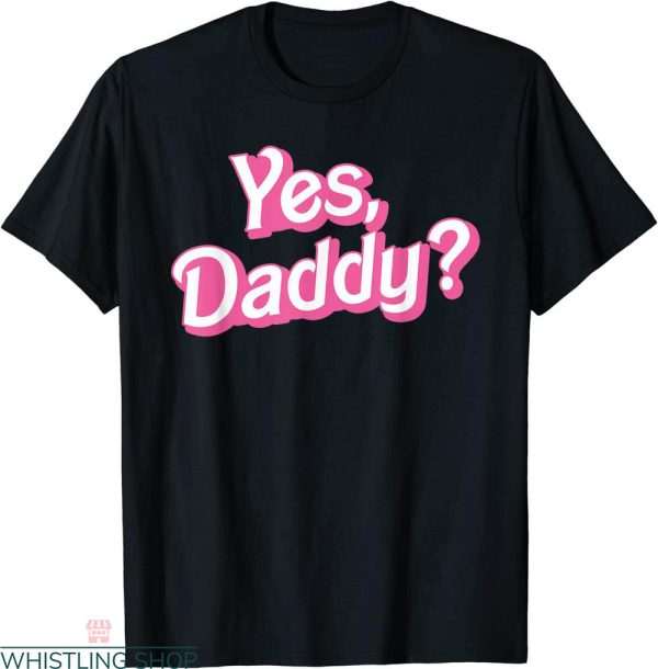 Yes Daddy T-shirt Daddy Babygirl Loved Sexy Typography
