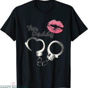Yes Daddy T-shirt Kinky Cosplay Cuffs And Kiss Fetish Sexy