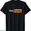 Yes Daddy T-shirt Loved Collared Owned Dominatrix Bdsm