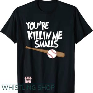 You’re Killin Me Smalls T Shirt Baseball Black
