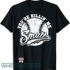 You’re Killin Me Smalls T Shirt Cool For Softball
