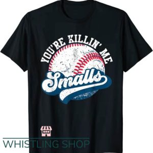 You’re Killin Me Smalls T Shirt Toddler Softball