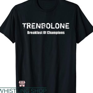 Legalize Anabolic Steroids T shirt Breakfast Of Champs