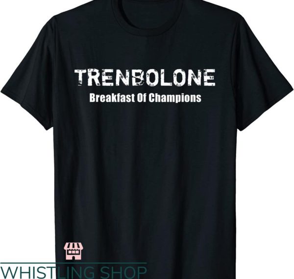 Legalize Anabolic Steroids T shirt Breakfast Of Champs