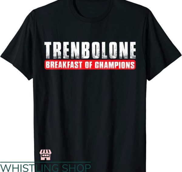 Legalize Anabolic Steroids T shirt breakfast of champion