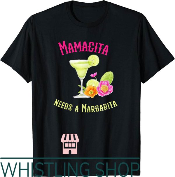 Mama Cita T-Shirt Needs A Margarita Cinco De Mayo