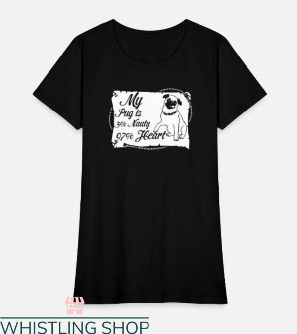 3 Percenter T-shirt My Pug Is 3 Percent Nauty 97% Heart