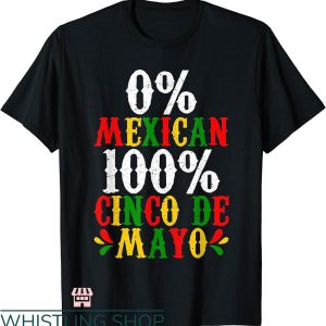 5 De Mayo T-shirt 0% Mexican 100% Cinco De Mayo T-shirt