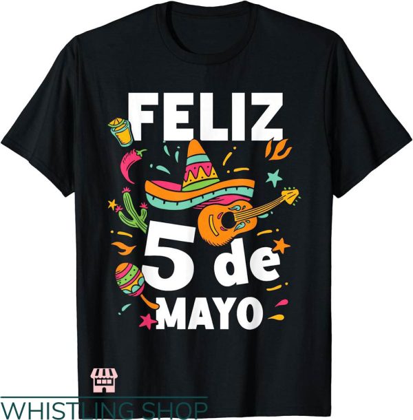 5 De Mayo T-shirt Feliz 5 De Mayo Mexican T-shirt