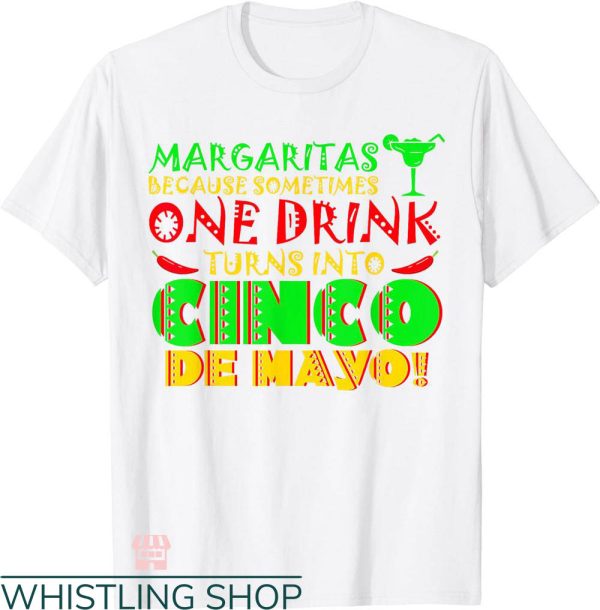 5 De Mayo T-shirt Sometimes One Drink Turns Into Cinco De Mayo