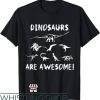 Adult Dinosaur T-Shirt Dinosaurs Are Awesome