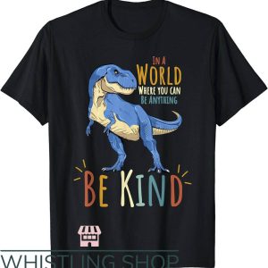 Adult Dinosaur T-Shirt In A World Where You Can Be Anything