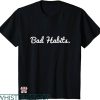 Bad Habits T-shirt