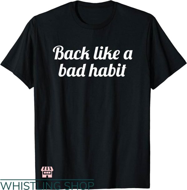 Bad Habits T-shirt Back Like A Bad Habit T-shirt