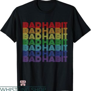 Bad Habits T-shirt Bad Habit Retro Rainbow Minimalist Shirt