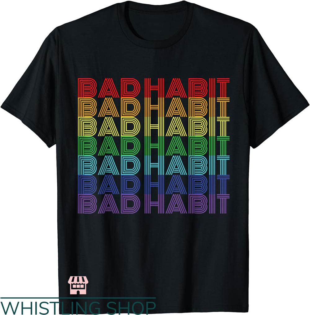 Bad Habits T-shirt Bad Habit Retro Rainbow Minimalist Shirt