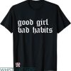 Bad Habits T-shirt Good Girl Bad Habits T-shirt