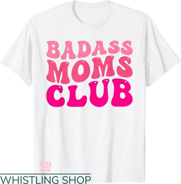 Bad Moms Club T-shirt